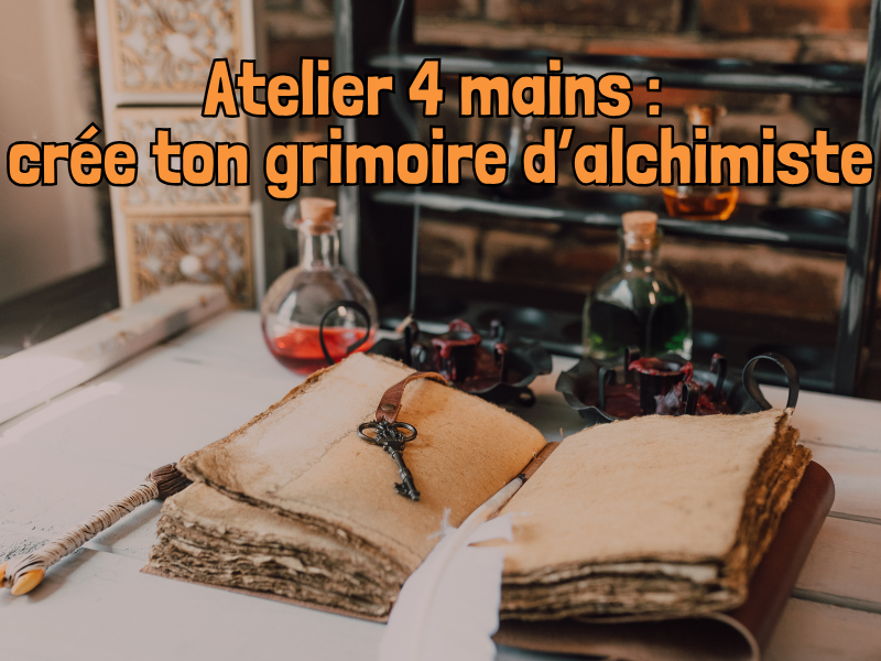 Atelier 4 mains :  crée ton grimoire d’alchimiste | MDF